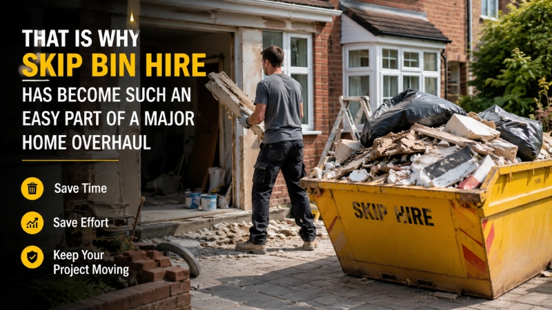 Why Skip Bin Hire Has Become the Easiest Part of a Major Home Overhaul